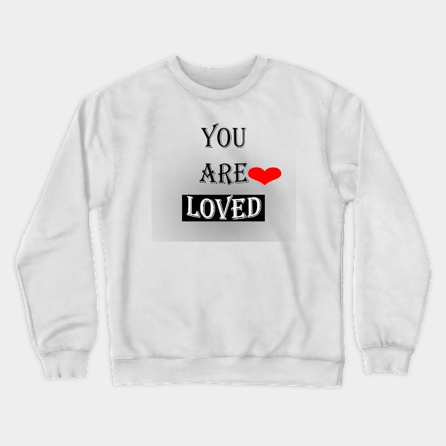 You Are Loved #2 Crewneck Sweatshirt by Maya Designs CC